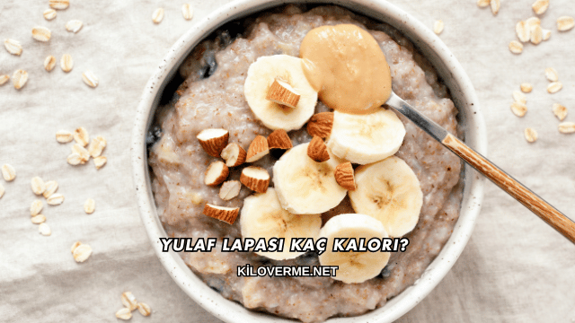 Yulaf Lapası Kaç Kalori?