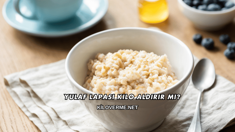 Yulaf Lapası Kilo Aldırır mı?