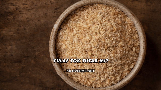 Yulaf Tok Tutar mı?