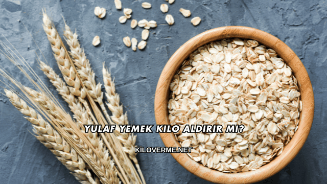 Yulaf Yemek Kilo Aldırır mı?