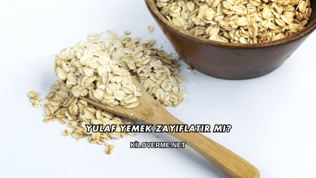 Yulaf Yemek Zayıflatır mı?