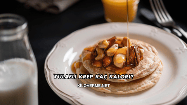 Yulaflı Krep Kaç Kalori?
