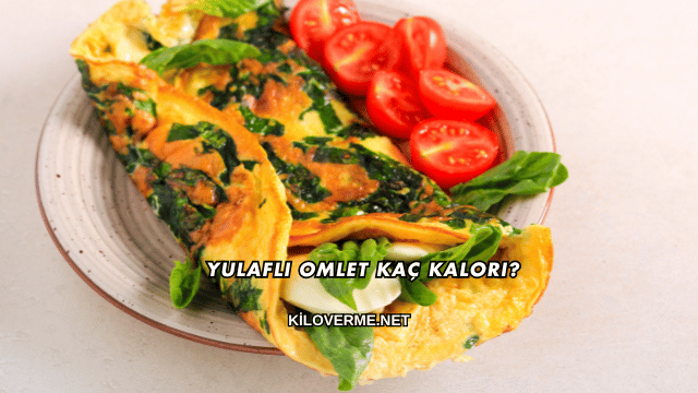 Yulaflı Omlet Kaç Kalori?
