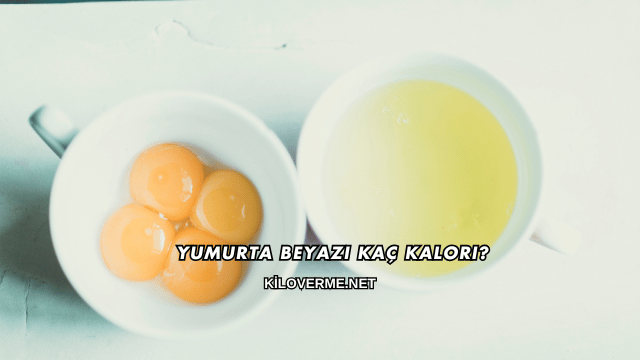 Yumurta Beyazı Kaç Kalori?