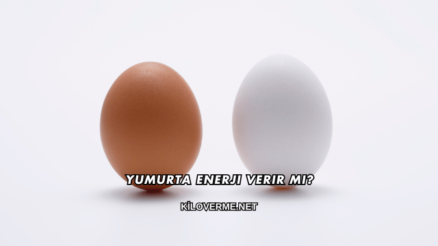 Yumurta Enerji Verir mi?
