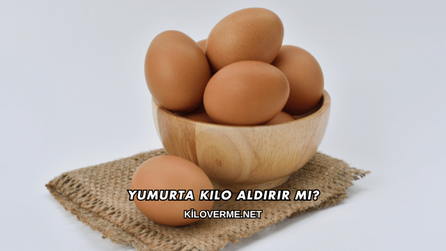 Yumurta Kilo Aldırır mı?
