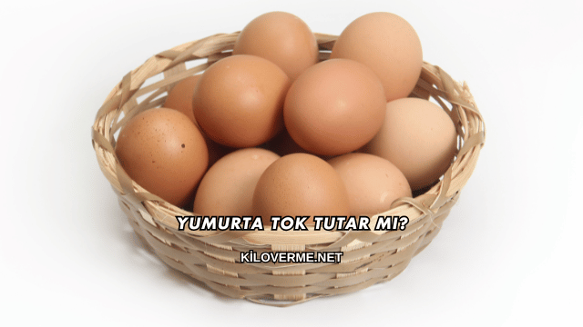 Yumurta Tok Tutar mı?