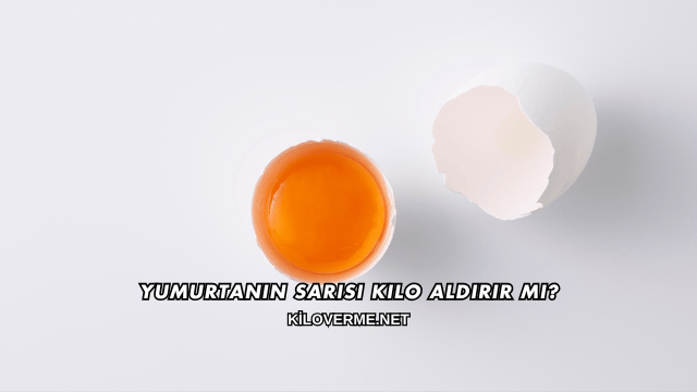 Yumurtanın Sarısı Kilo Aldırır mı?