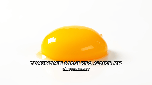 Yumurtanın Sarısı Kilo Aldırır mı?
