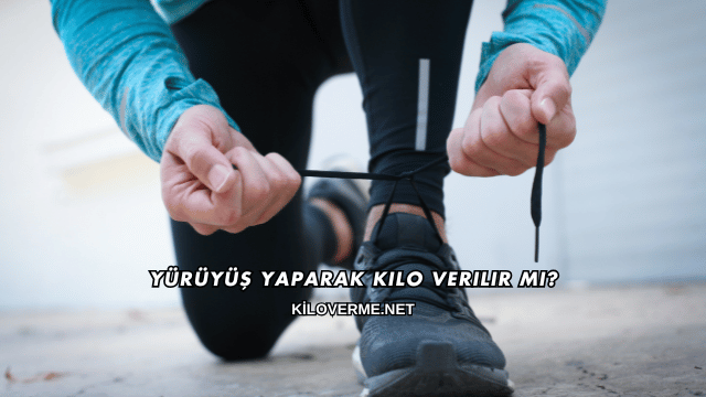 Yürüyüş Yaparak Kilo Verilir mi?
