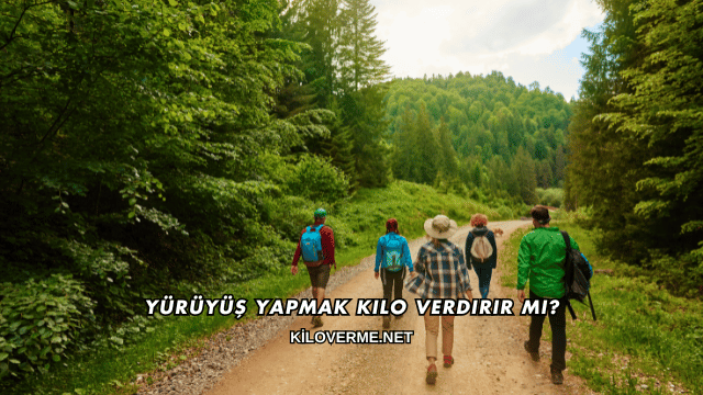 Yürüyüş Yapmak Kilo Verdirir mi?