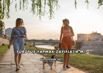 Yürüyüş Yapmak Zayıflatır mı?