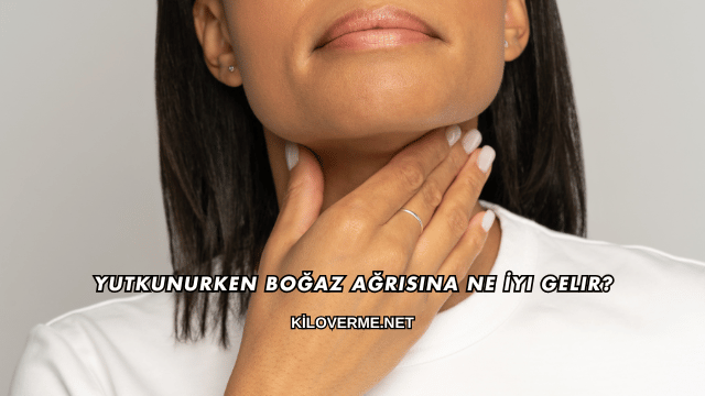 Yutkunurken Boğaz Ağrısına Ne İyi Gelir?