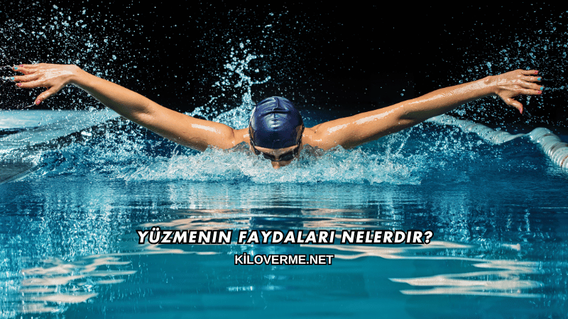 Yüzmenin Faydaları Nelerdir?