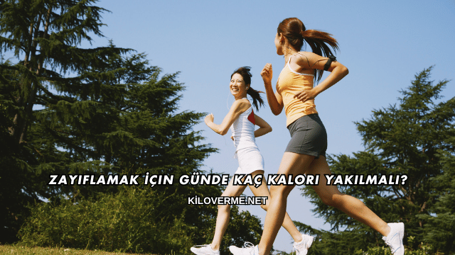 Zayıflamak İçin Günde Kaç Kalori Yakılmalı?