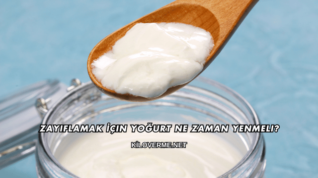 Zayıflamak İçin Yoğurt Ne Zaman Yenmeli?