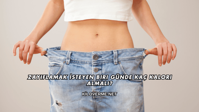 Zayıflamak İsteyen Biri Günde Kaç Kalori Almalı?