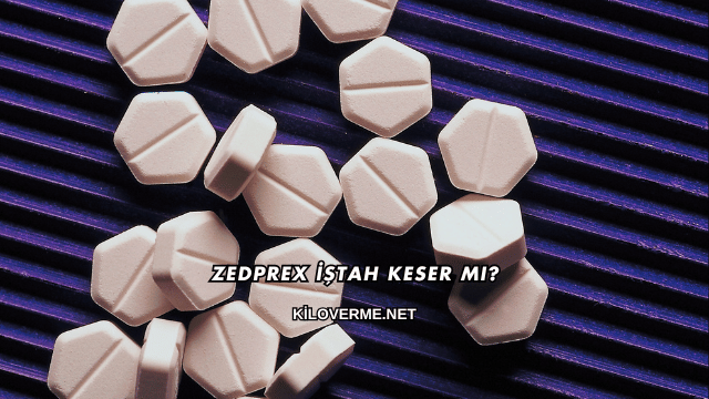 Zedprex İştah Keser mi?