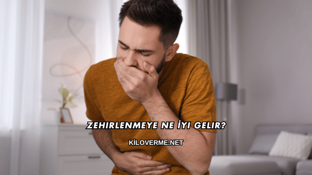 Zehirlenmeye Ne İyi Gelir?