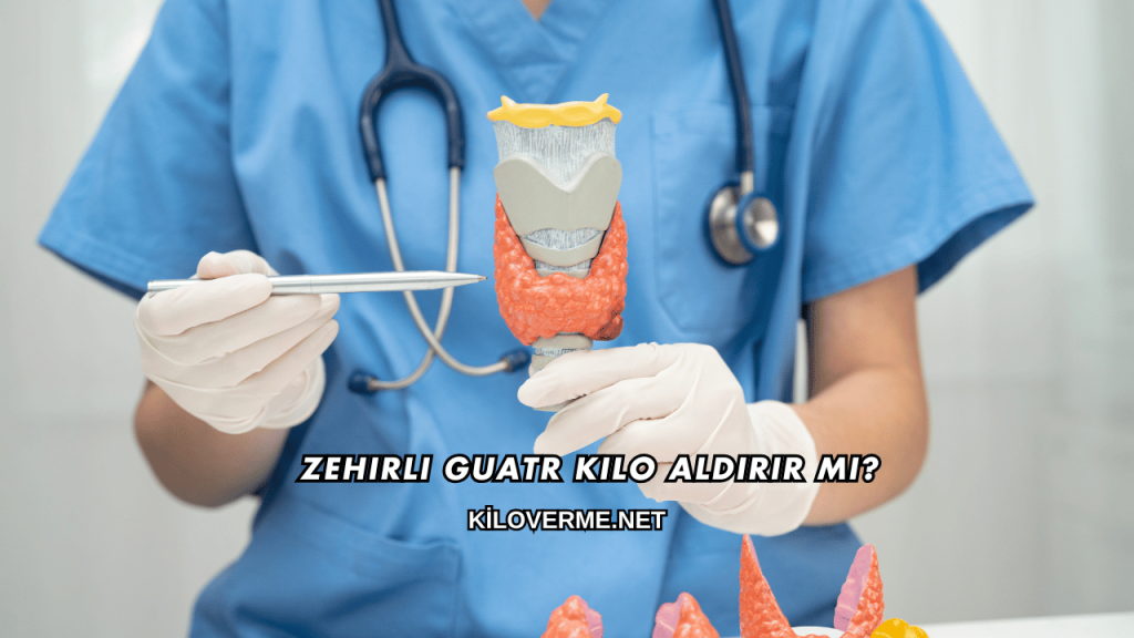 Zehirli Guatr Kilo Aldırır mı?