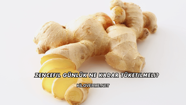 Zencefil Günlük Ne Kadar Tüketilmeli?