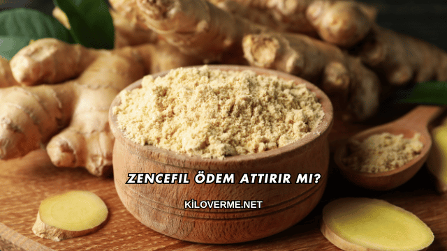 Zencefil Ödem Attırır mı?