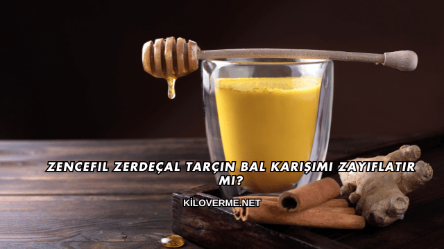 Zencefil Zerdeçal Tarçın Bal Karışımı Zayıflatır mı?