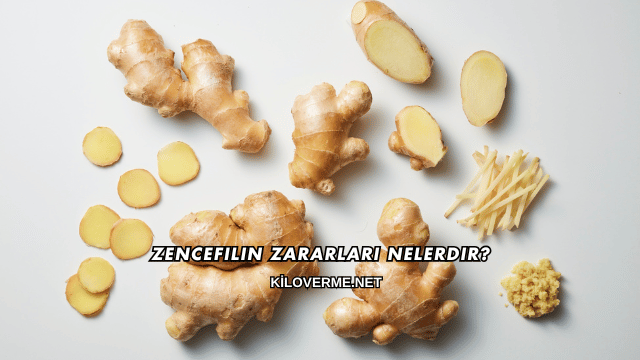 Zencefilin Zararları Nelerdir?