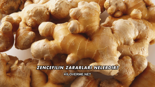 Zencefilin Zararları Nelerdir?