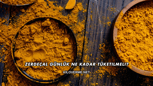 Zerdeçal Günlük Ne Kadar Tüketilmeli?