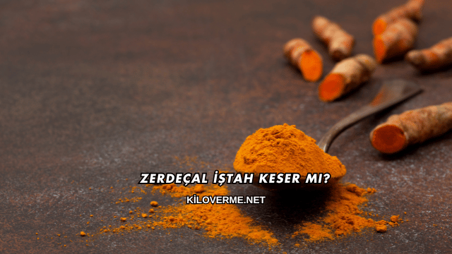 Zerdeçal İştah Keser mi?