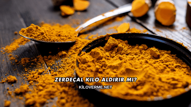 Zerdeçal Kilo Aldırır mı?