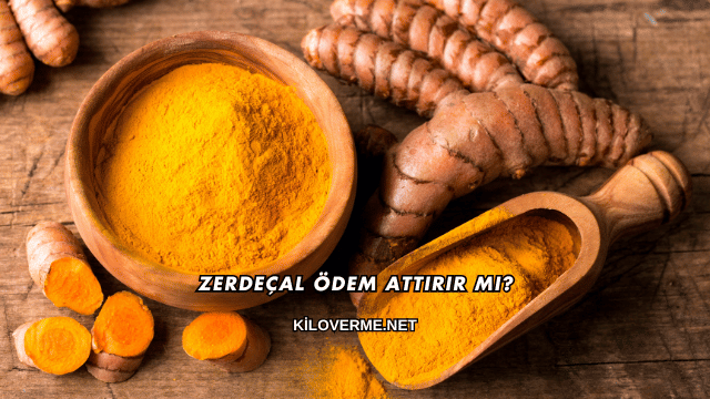 Zerdeçal Ödem Attırır mı?