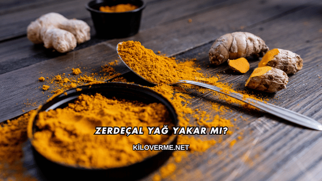 Zerdeçal Yağ Yakar mı?