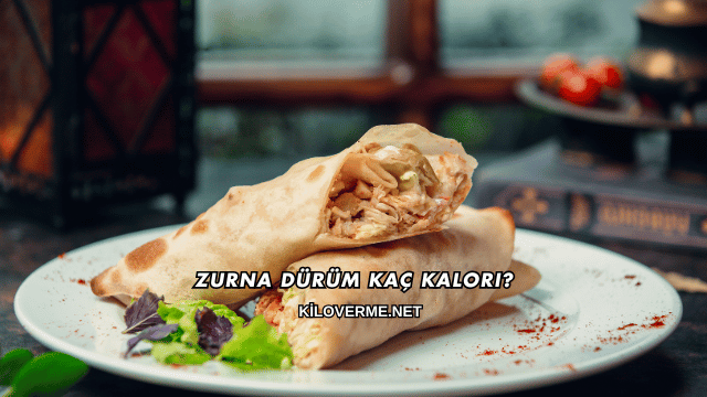 Zurna Dürüm Kaç Kalori?