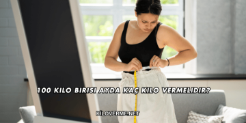 100 Kilo Birisi Ayda Kaç Kilo Vermelidir?