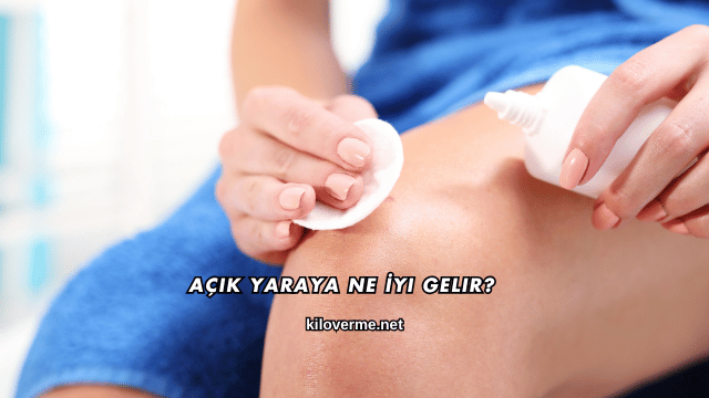 Açık Yaraya Ne İyi Gelir?