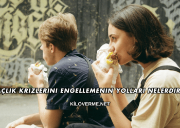 Açlık Krizlerini Engellemenin Yolları Nelerdir?