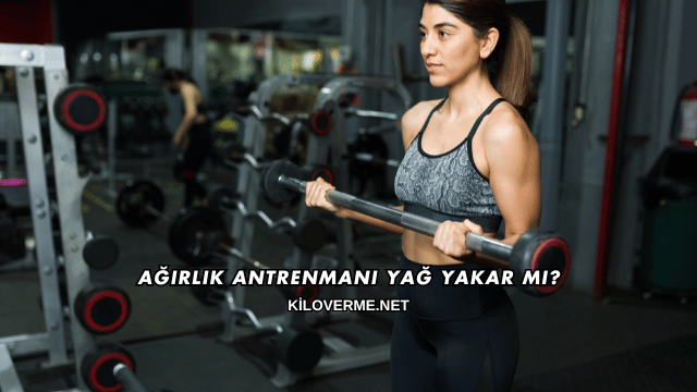 Ağırlık Antrenmanı Yağ Yakar mı?