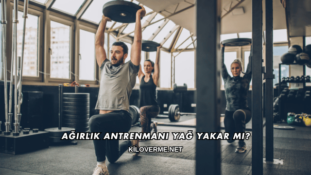 Ağırlık Antrenmanı Yağ Yakar mı?