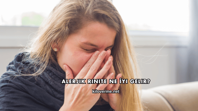 Alerjik Rinite Ne İyi Gelir?