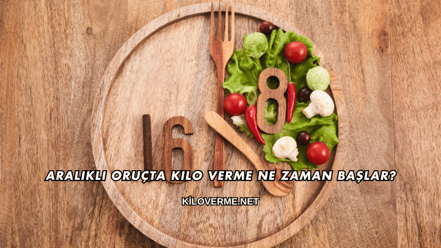 Aralıklı Oruçta Kilo Verme Ne Zaman Başlar?