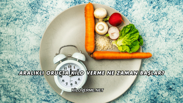 Aralıklı Oruçta Kilo Verme Ne Zaman Başlar?