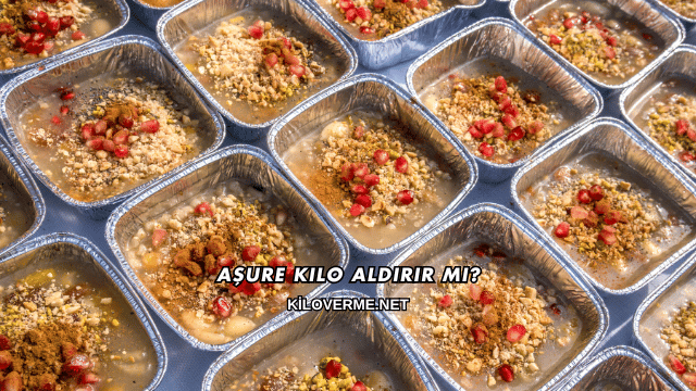 Aşure Kilo Aldırır mı?