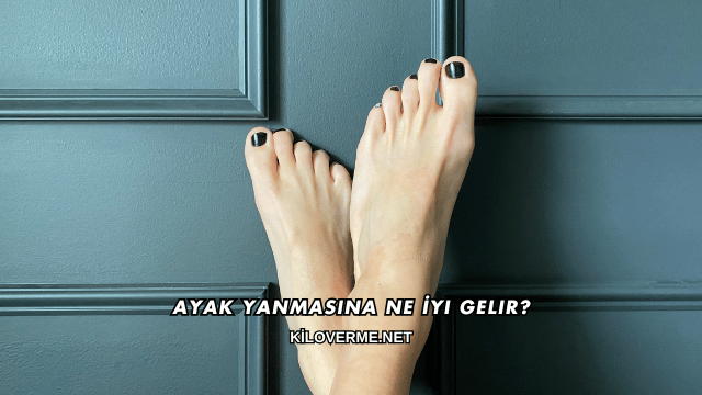 Ayak Yanmasına Ne İyi Gelir?