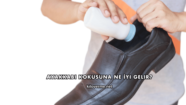 Ayakkabı Kokusuna Ne İyi Gelir?
