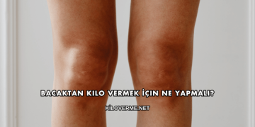 Bacaktan Kilo Vermek İçin Ne Yapmalı?