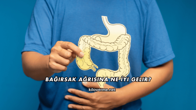 Bağırsak Ağrısına Ne İyi Gelir?