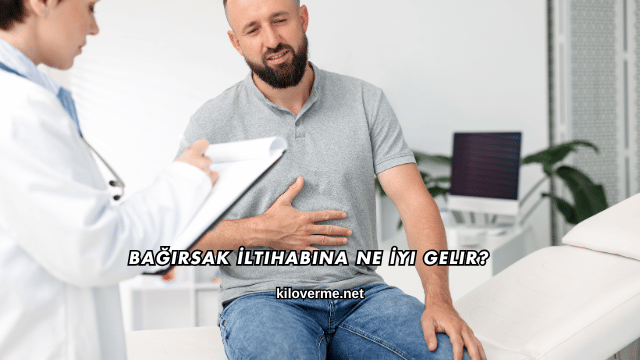 Bağırsak İltihabına Ne İyi Gelir?