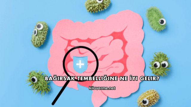 Bağırsak Tembelliğine Ne İyi Gelir?